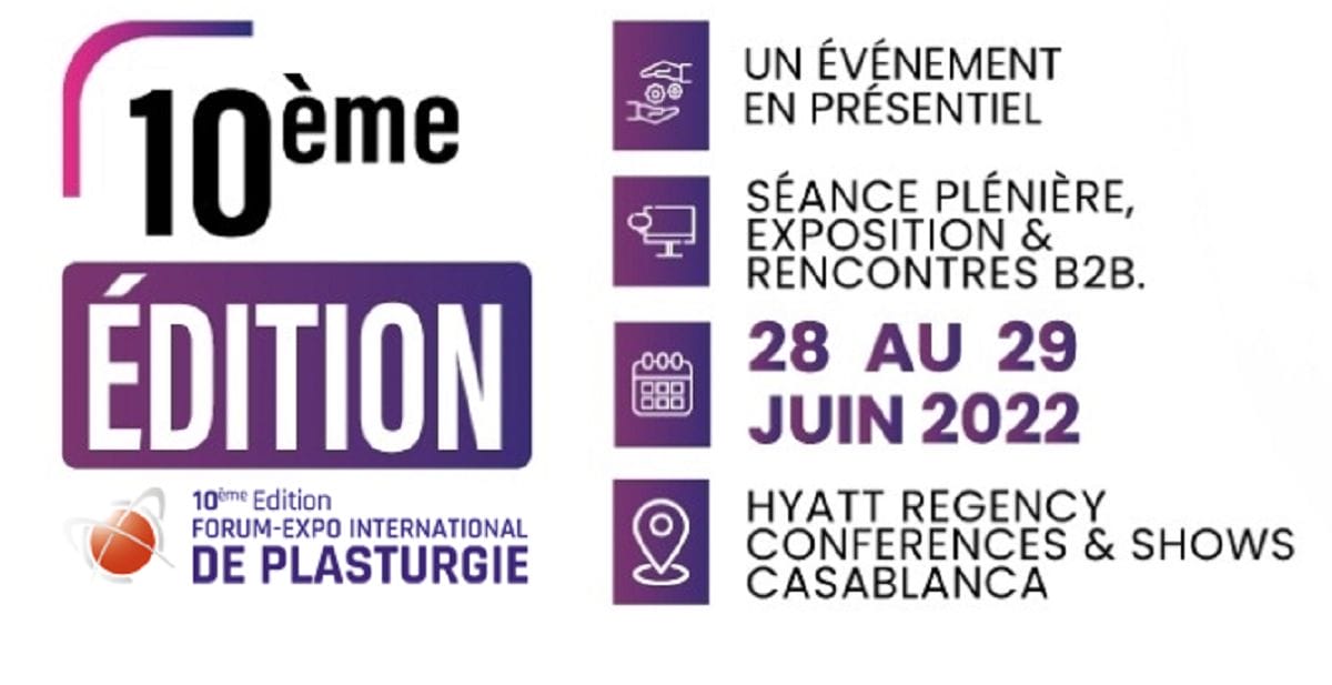 La 10e édition du Forum-Exposition international de la Plasturgie, les 28 et 29 juin 2022 à Casablanca © www.fmplasturgie.ma