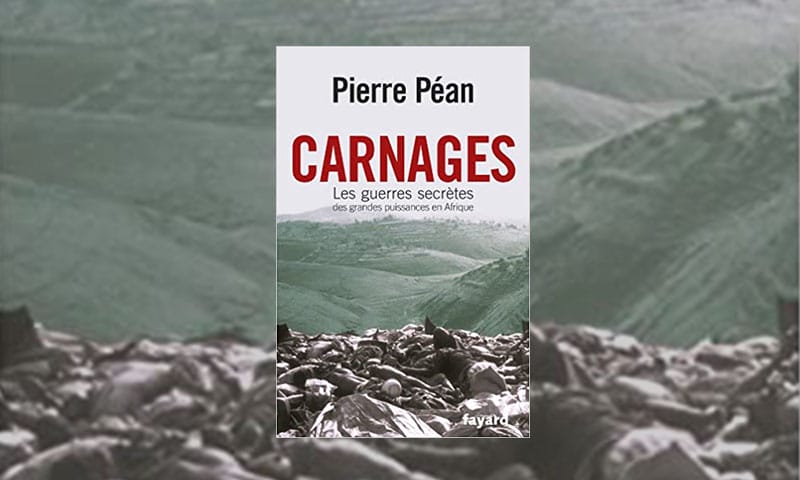 Carnages. Les guerres secrètes des grandes puissances en Afrique