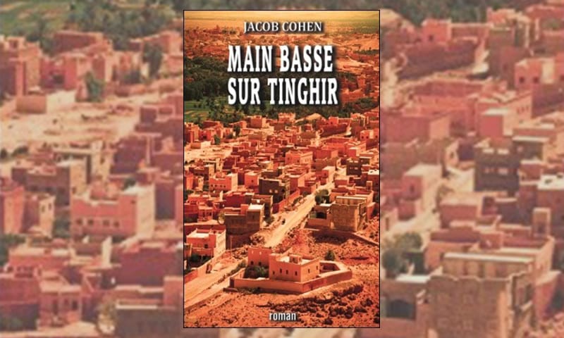 Main basse sur Tinghir, Jacob COHEN, Éditions 999 (2020)