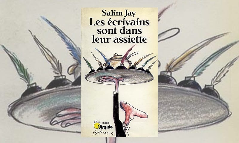 Les Écrivains sont dans leur assiette, Salim Jay, Éditions du Seuil (1991)