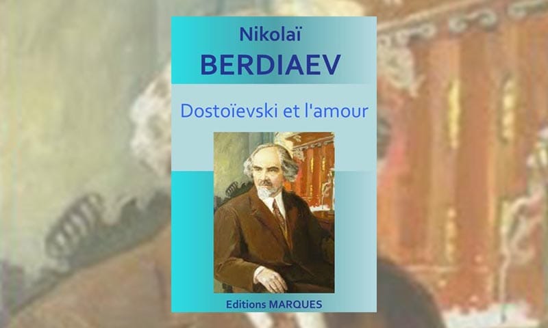 Dostoïevski et l'Amour, Nicolas Berdiaeff, (1923)