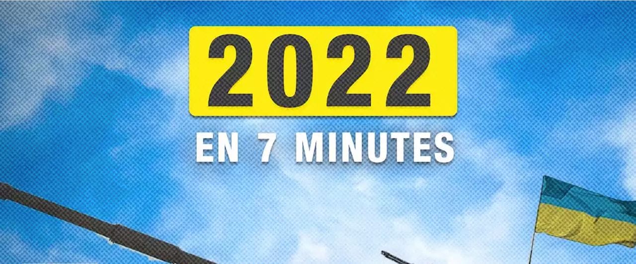 L'année 2022 résumée en 7 minutes