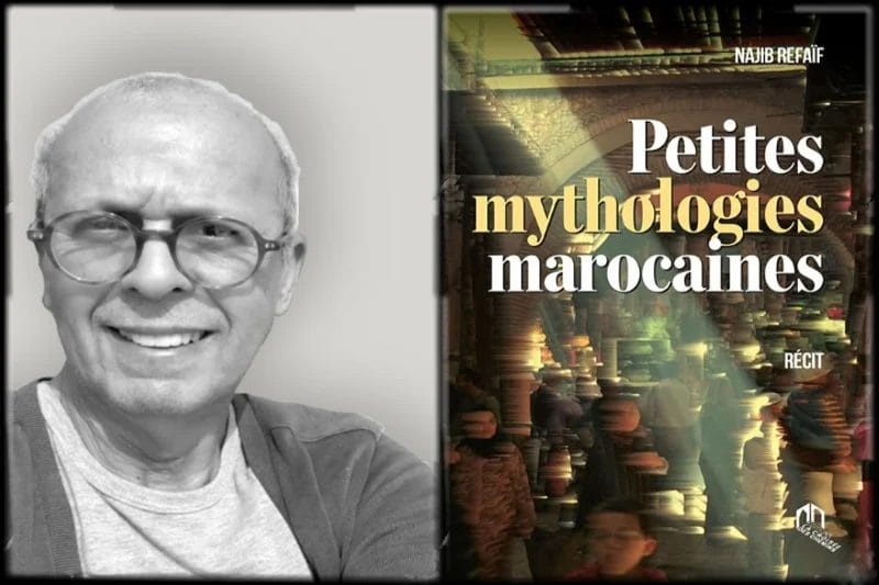 "Petites mythologies marocaines", le nouveau roman de Najib Refaïf