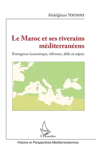 Le Maroc et ses riverains méditerranéens : émergence économique, réformes, défis et enjeux