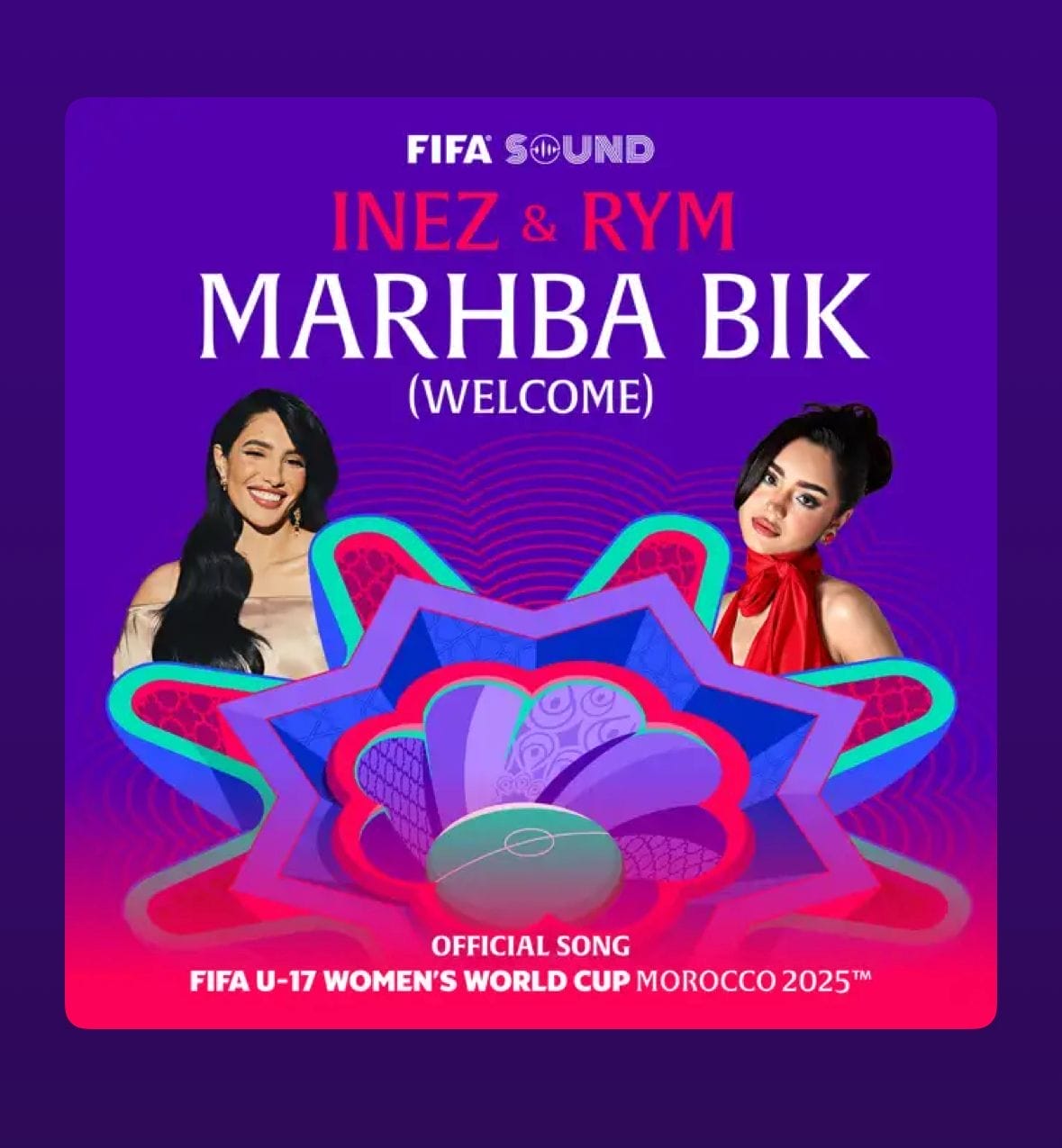 Inez Atili et Rym Fikri signe « Welcome » hymne officiel du Mondial féminin U17